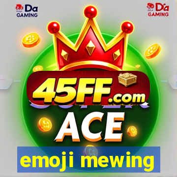 emoji mewing